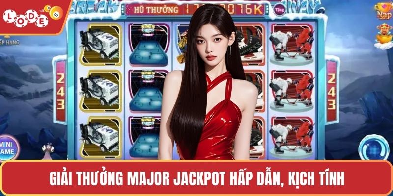 Giải thưởng major jackpot hấp dẫn, kịch tính