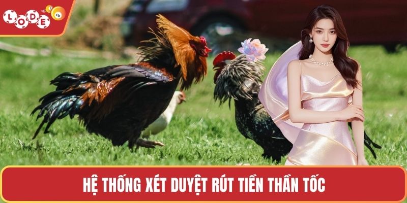 Hệ thống xét duyệt rút tiền thần tốc