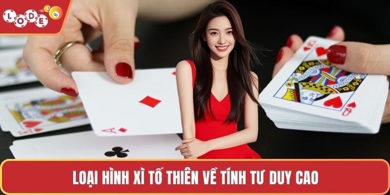 Loại hình Xì tố thiên về tính tư duy cao